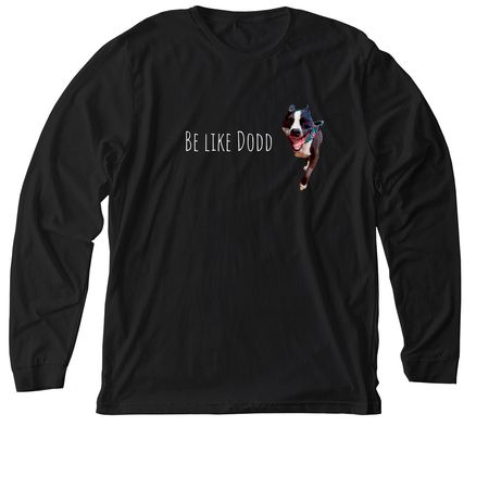 Be like Dodd, a Solid Black Blend Premium Long Sleeve Tee