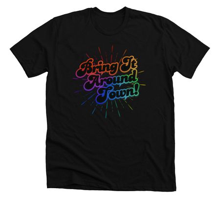 Bring it Around Town, a Solid Black Blend Premium Unisex Tee