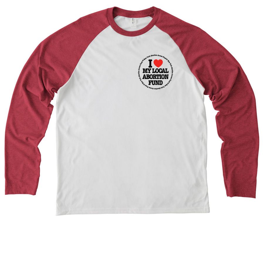 I <3 My Local Abortion Fund (Circle), a Rise Up Red/ Bright White Allmade Eco Triblend Colorblock Raglan Long Sleeve Tee