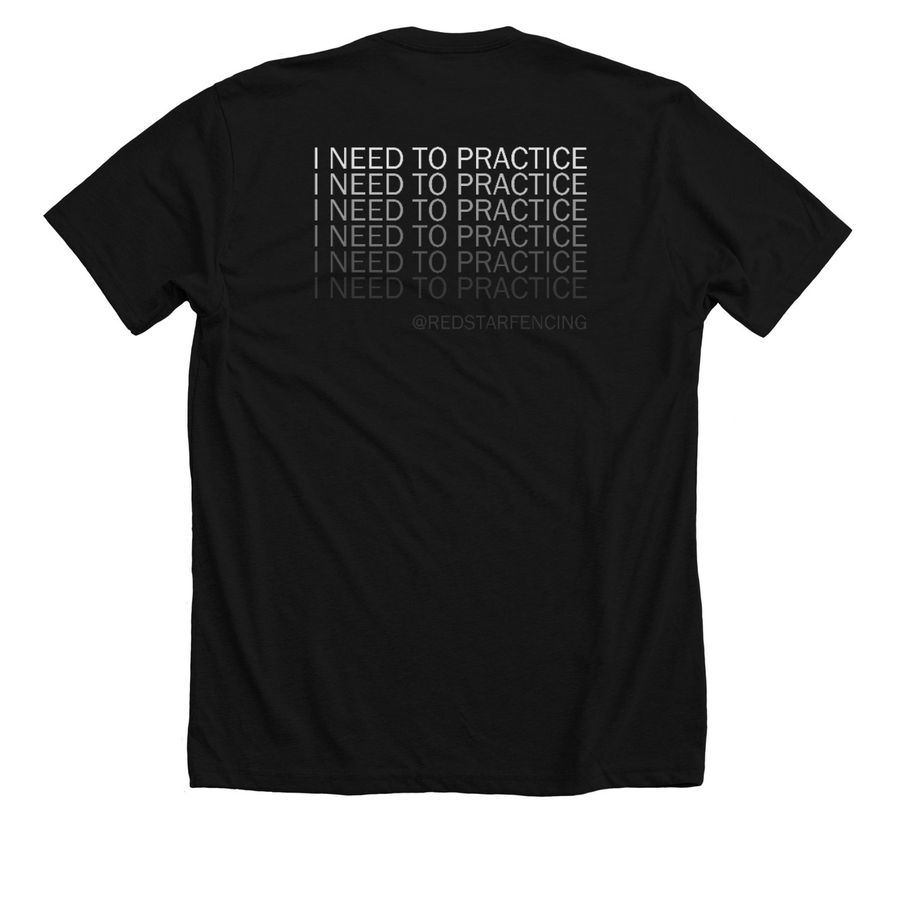 I Need to Practice, a Solid Black Blend Premium Unisex Tee (back-view)