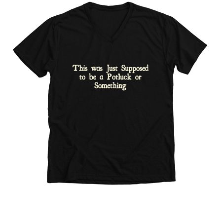 Not Just a Potluck (front & back), a Solid Black Blend Premium V-Neck Tee