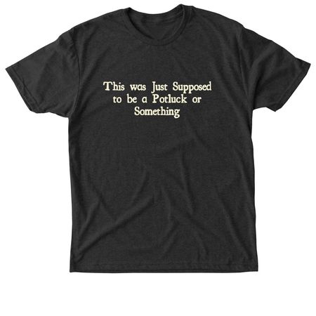 Not Just a Potluck (front & back), a Vintage Black Triblend Unisex Tee