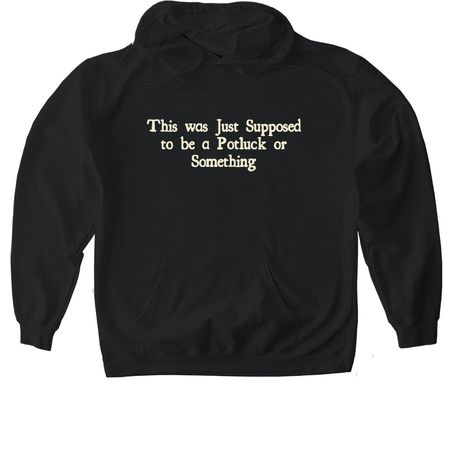 Not Just a Potluck (front & back), a Black Gildan Softstyle Pullover Hoodie