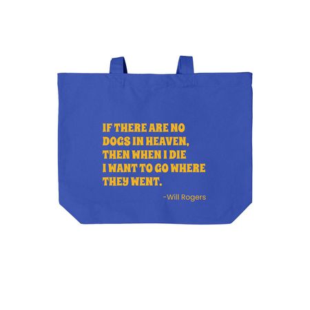 If there are no dogs in heaven &nbsp;, a True Royal Cotton Canvas Tote Bag