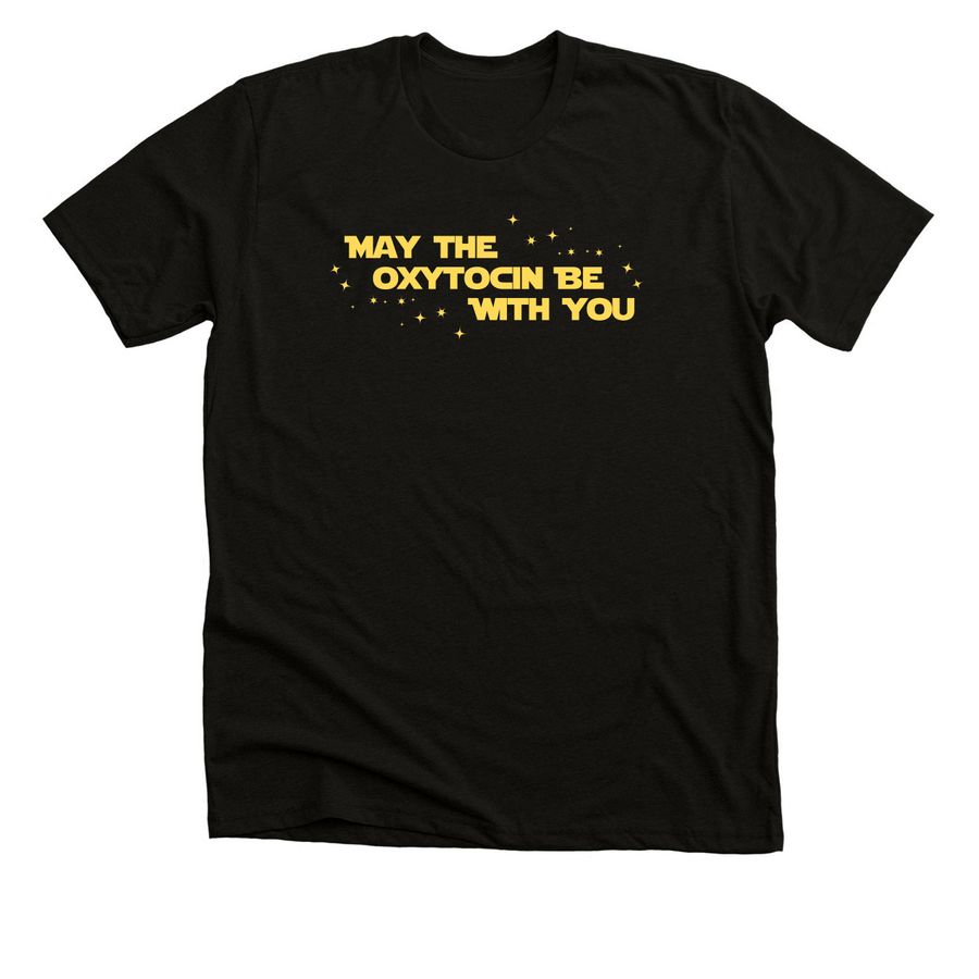 May the Oxytocin Be With You, a Solid Black Blend Premium Unisex Tee