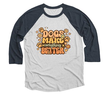 Dogs make Everything better, a Indigo and Heather White 3/4 Sleeve Baseball Tee