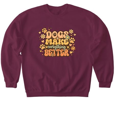 Dogs make Everything better, a Maroon Softstyle Crewneck Sweatshirt