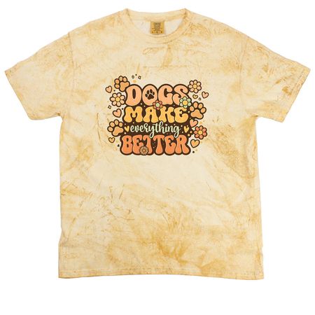 Dogs make Everything better, a Citrine Comfort Colors Colorblast Tee