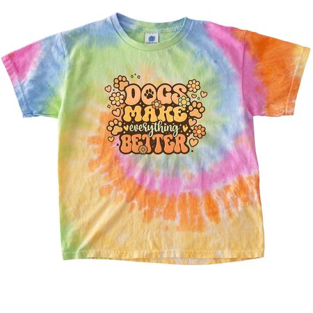 Dogs make Everything better, a Eternity Youth Tie Dye Tee