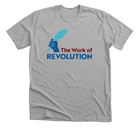 Work of Revolution&nbsp;, a Athletic Heather Premium Unisex Tee