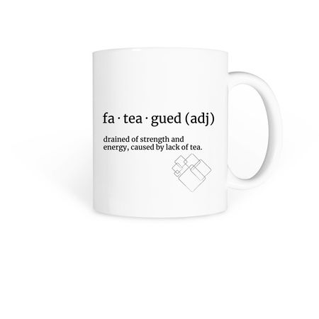 Fa-tea-gued Mug, a White Coffee Mug