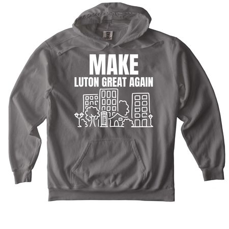 Luton Great Again, a Grey Comfort Colors Pullover Hoodie