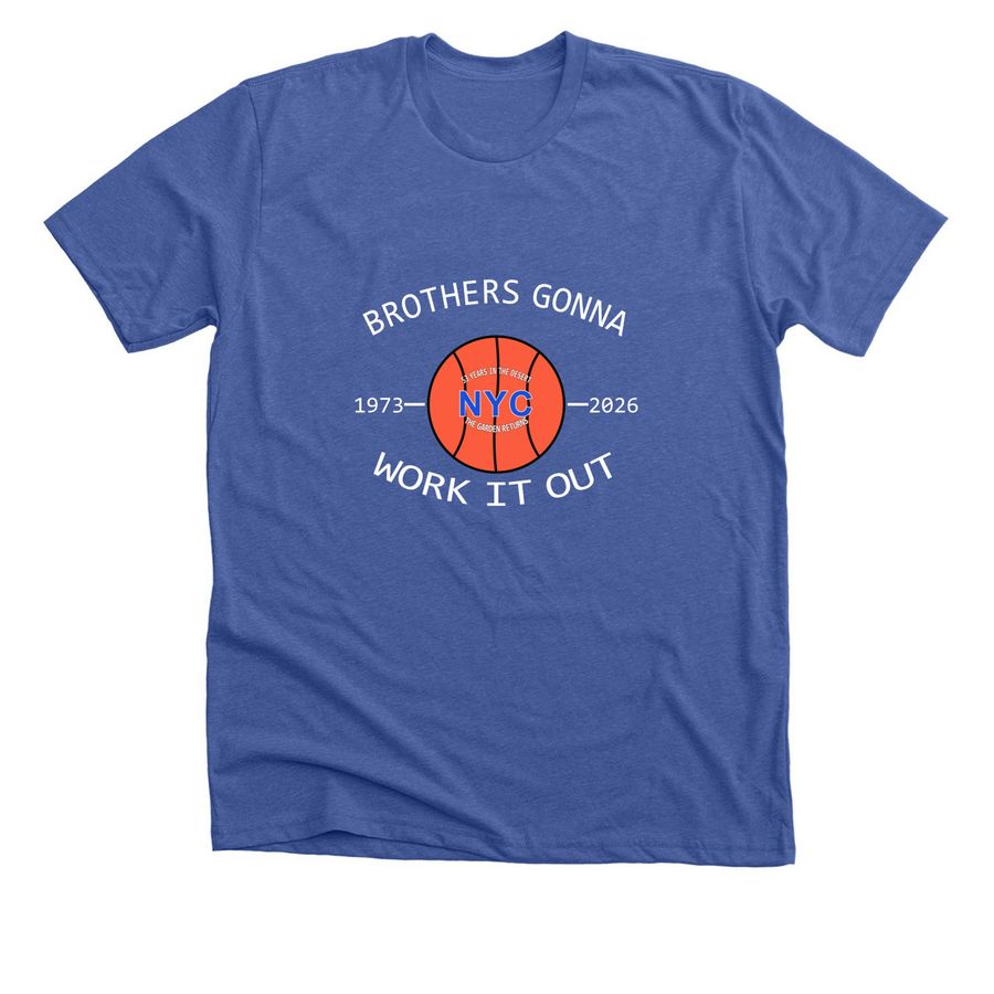 Knicks in '26 | Brothers Gonna Work It Out, a Solid True Royal Premium Unisex Tee