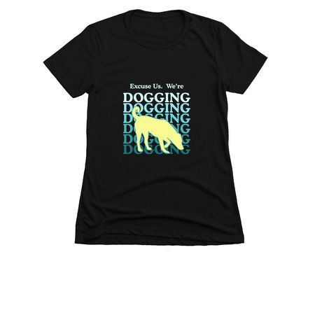 We're Dogging, a Black Women's Slim Fit Tee