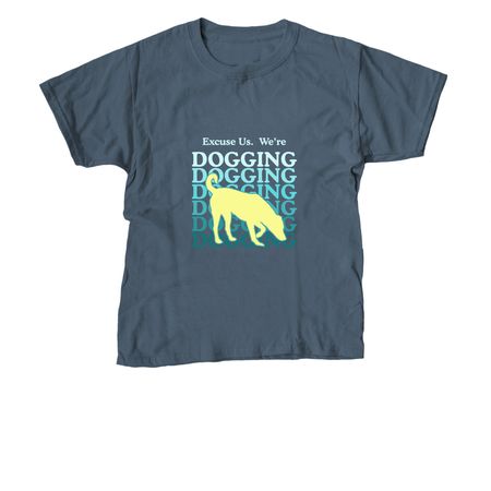 We're Dogging, a Indigo Youth Unisex Tee