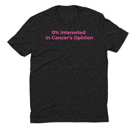 0% Interested in Cancer's Opinion, a Space Black Allmade Eco Triblend Unisex Tee