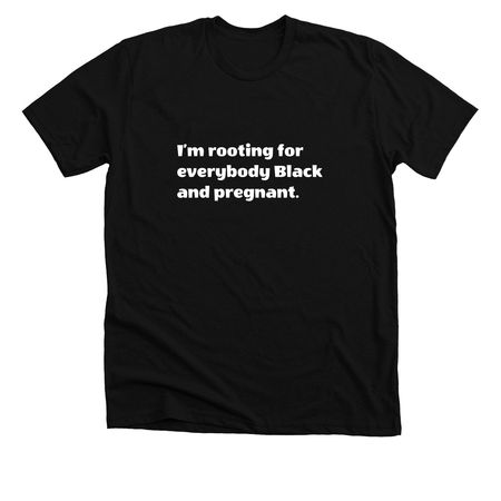 Rooting, a Solid Black Blend Premium Unisex Tee