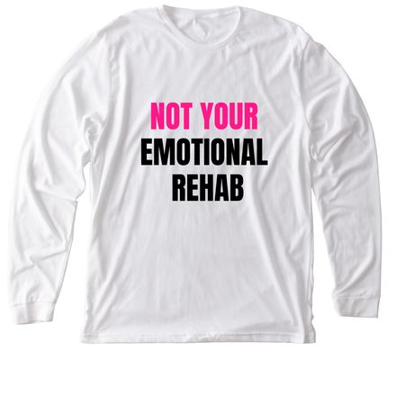 Not Your Emotional Rehab- B&P Print, a Solid White Blend Premium Long Sleeve Tee