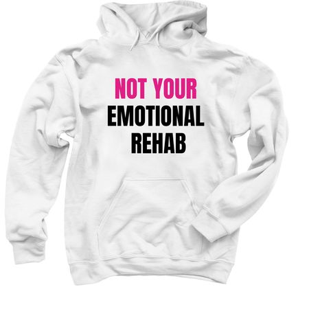 Not Your Emotional Rehab- B&P Print, a White Pullover Hoodie