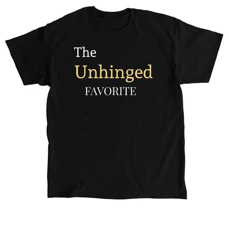 The Unhinged Favorite&nbsp;, a Black Classic Unisex Tee