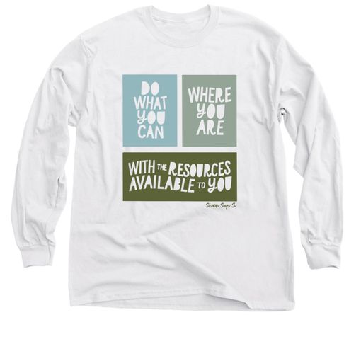 Do What You Can (Green)  Long Sleeve Tee