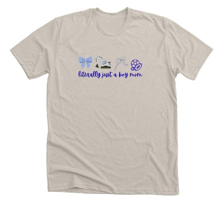 literally just a boy mom, a Heather Dust Premium Unisex Tee