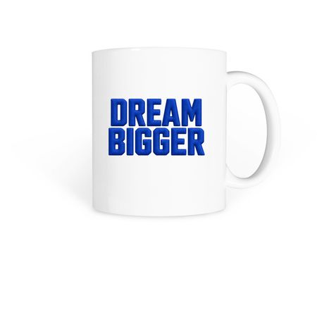DREAM BIGGER MUG, a White Coffee Mug