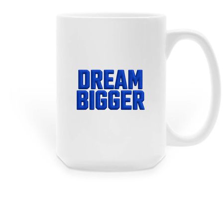 DREAM BIGGER MUG, a White Large Coffee Mug