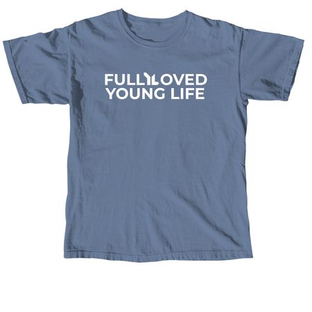 Fully Loved Young Life T-Shirt, a Blue Jean Comfort Colors Unisex Tee