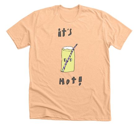 It's Hot!, a Heather Peach Premium Unisex Tee