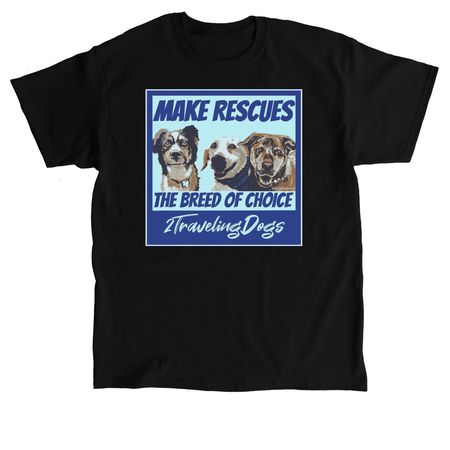 Make Rescues The Breed Of Choice, a Black Classic Unisex Tee