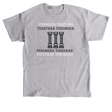 Together Stronger; Stronger Together, a Sport Grey Classic Unisex Tee