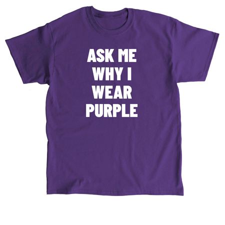Ask Me Why I Wear Purple, a Purple Classic Unisex Tee