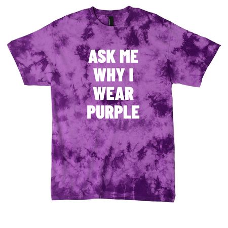 Ask Me Why I Wear Purple, a Purple Crystal Tie Dye Tee