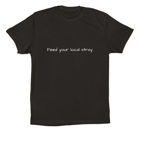 Feed Your Local Stray Collection, a Black Premium Cotton Tee