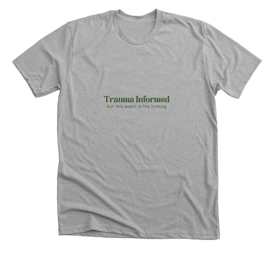 Trauma Informed, a Athletic Heather Premium Unisex Tee