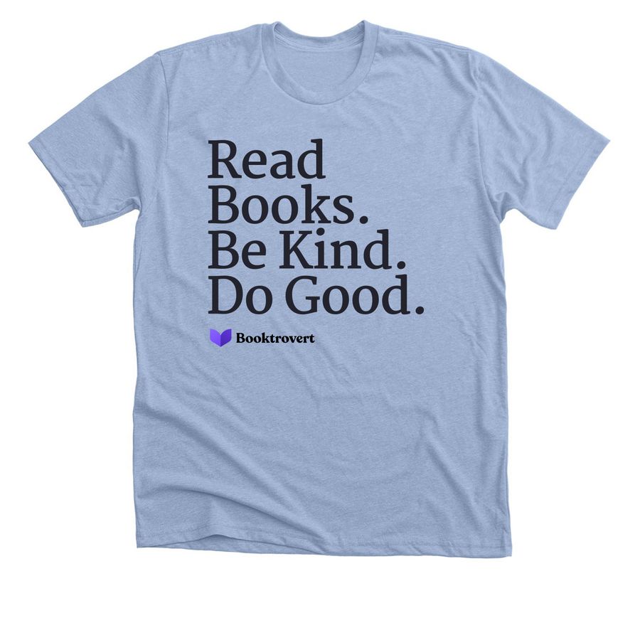 Read Books. Be Kind. Do Good., a Heather Baby Blue Premium Unisex Tee