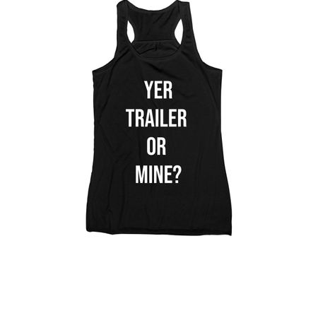 YER TRAILER OR MINE ?&nbsp;, a Black Women's Racerback