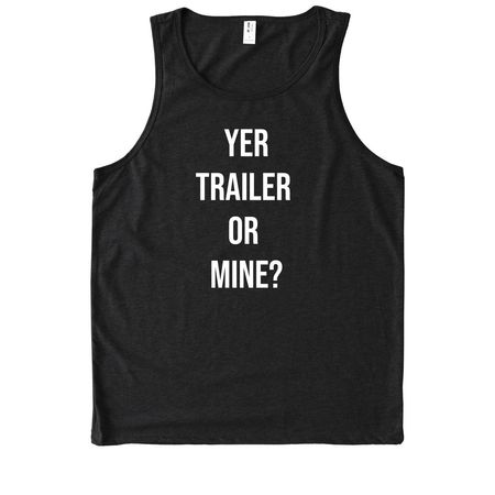 YER TRAILER OR MINE ?&nbsp;, a Deep Black Allmade Eco Triblend Tank