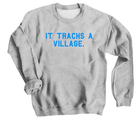 2026 Trach Week: It Trachs A Village (blue), a Sport Grey Crewneck Sweatshirt