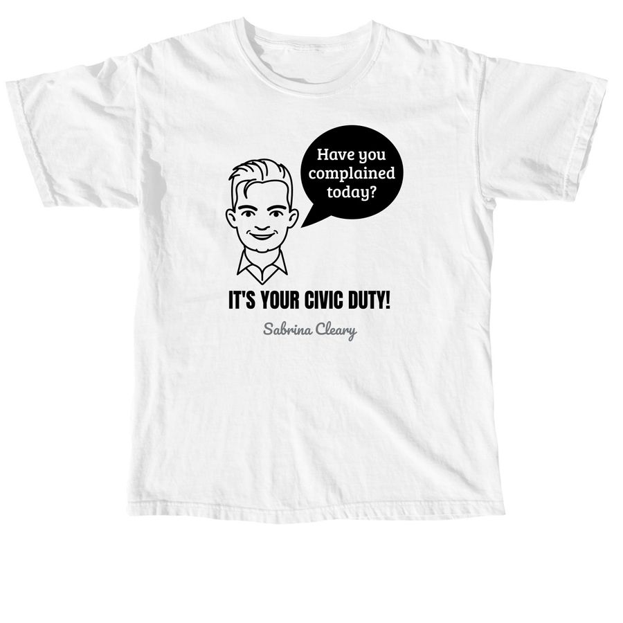 Have you complained today?, a White Comfort Colors Unisex Tee