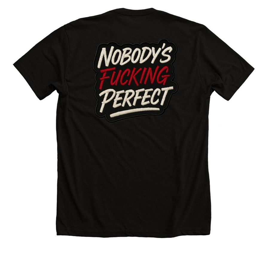 Nobody?s Fucking Perfect, a Solid Black Blend Premium Unisex Tee (back-view)