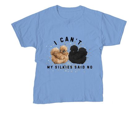 My Silkies said no, a Carolina Blue Youth Unisex Tee