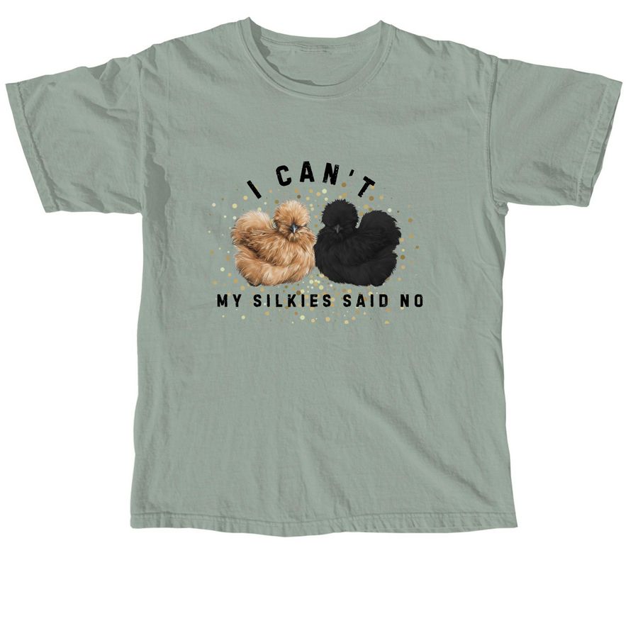 My Silkies said no, a Bay Comfort Colors Unisex Tee