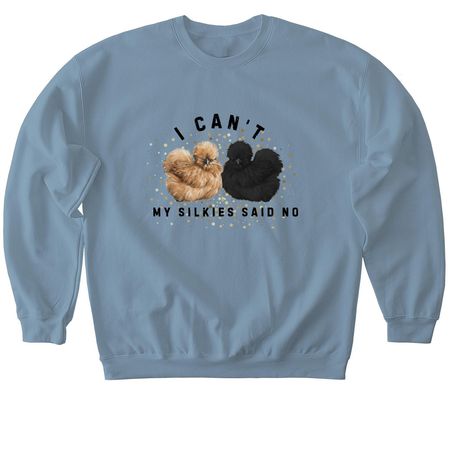 My Silkies said no, a Stone Blue Softstyle Crewneck Sweatshirt