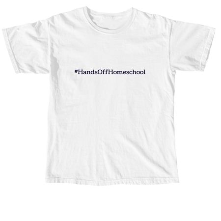 Hands off homeschool&nbsp;, a White Comfort Colors Unisex Tee