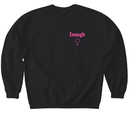 The Enough T-Shirt: A Daily Reminder, a Black Softstyle Crewneck Sweatshirt