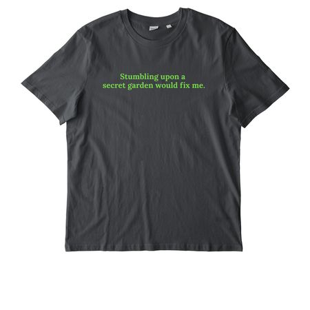 Stumbling upon a secret garden would fix me., a Anthracite Stanley/Stella Unisex Creator 2.0 Tee