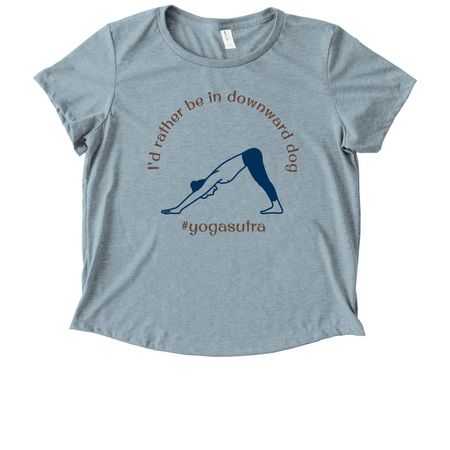 I'd rather be in downward dog&nbsp;, a I Like You Blue Allmade Eco Triblend Women?s Scoop Neck Tee