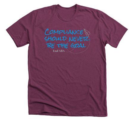 Compliance should never be the goal, a Heather Maroon Premium Unisex Tee
